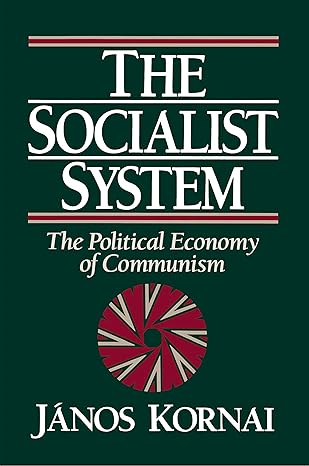 the socialist system the political economy of communism 1st edition janos kornai 0691003939, 978-0691003931