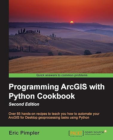 programming arcgis with python cookbook 2nd edition eric pimpler 1785282891, 978-1785282898