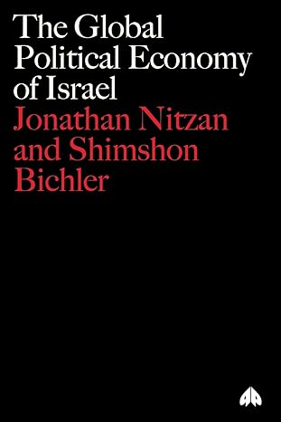 the global political economy of israel 1st edition jonathan nitzan ,shimshon bichler 0745316751,