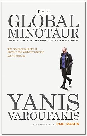 the global minotaur america europe and the future of the world economy 3rd edition paul mason ,yanis