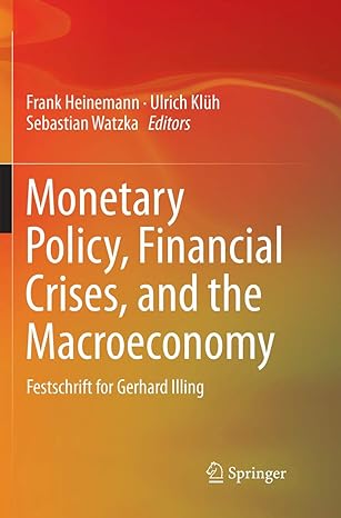 monetary policy financial crises and the macroeconomy festschrift for gerhard illing 1st edition frank