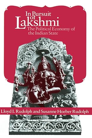 in pursuit of lakshmi the political economy of the indian state 1st edition lloyd i. rudolph ,susanne hoeber