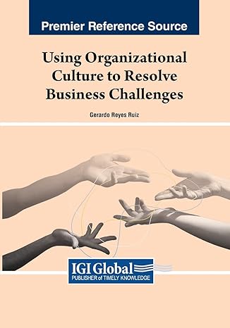 using organizational culture to resolve business challenges 1st edition gerardo reyes ruiz 166846568x,