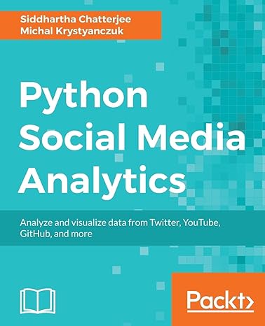 python social media analytics analyze and visualize data from twitter youtube github and more 1st edition
