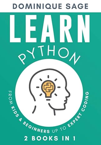 Learn Python From Kids And Beginners Up To Expert Coding 2 Books In 1