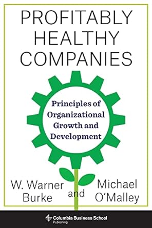profitably healthy companies principles of organizational growth and development 1st edition michael omalley