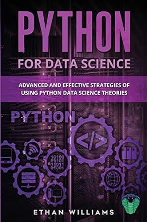 python for data science advanced and effective strategies of using python data science theories 1st edition