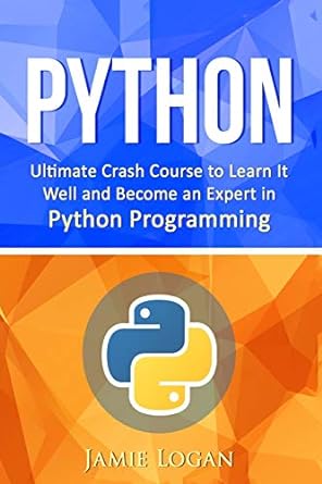 python ultimate crash course to learn it well and become an expert in python programming 1st edition jamie