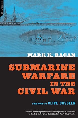 submarine warfare in the civil war 1st edition mark k. ragan 0306811979, 978-0306811975