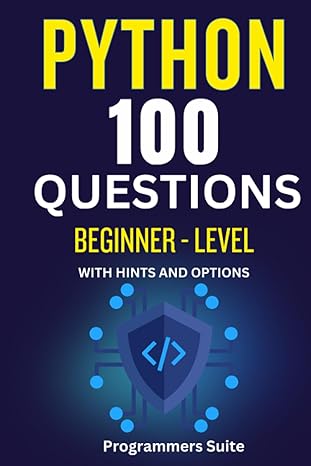 python question bank for beginners master python fundamentals with 100+ practice questions with hints options