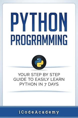 python programming your step by step guide to easily learn python in 7 days 1st edition icode academy ,python