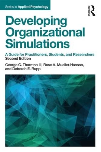 developing organizational simulations a guide for practitioners students and researchers 2nd edition george