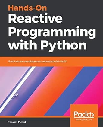 hands on reactive programming with python event driven development unraveled with rxpy 1st edition romain