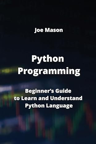 python programming beginner s guide to learn and understand python language 1st edition joe mason 9611902808,