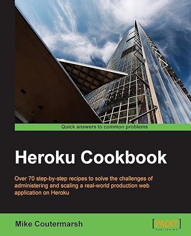 heroku cookbook 1st edition mike coutermarsh 1782177949, 978-1782177944