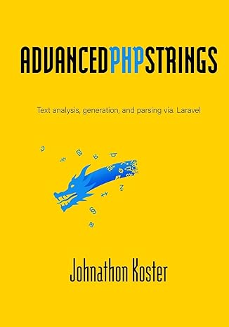 advanced php strings text analysis generation and parsing via laravel 1st edition johnathon koster