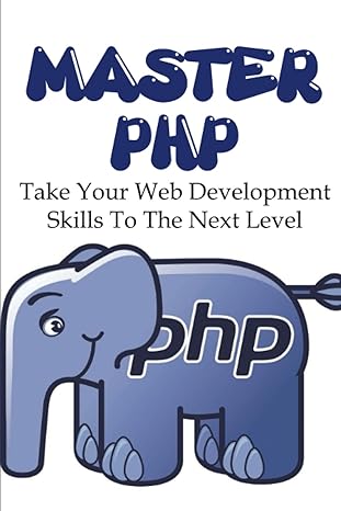 master php take your web development skills to the next level 1st edition jere rosul 979-8370461965