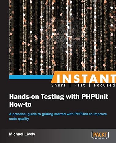 instant hands on testing with phpunit how to 1st edition michael lively 178216958x, 978-1782169581