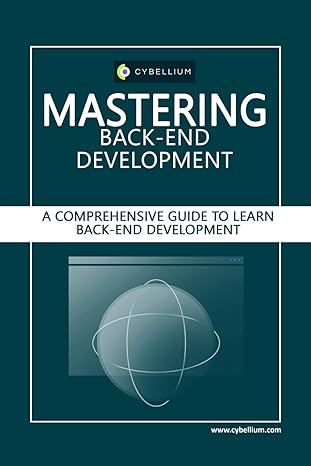 mastering back end development a comprehensive guide to learn back end development 1st edition cybellium ltd,