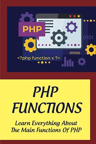 php functions learn everything about the main functions of php 1st edition donovan mafua 979-8370404252