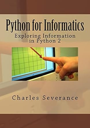 python for informatics exploring information in python 2 1st edition dr. charles r severance 1492339245,
