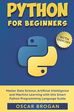 python for beginners master data science artificial intelligence and machine learning with this smart python