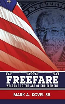 freefare welcome to the age of entitlement 1st edition mark a. kovel sr. 1491786744, 978-1491786741