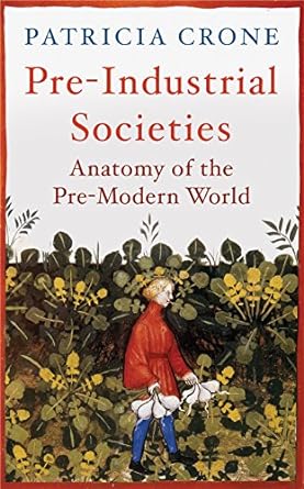 pre industrial societies anatomy of the pre modern world 2nd edition patricia crone 1780747411, 978-1780747415