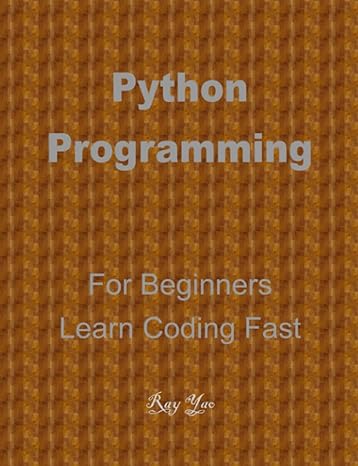 python programming for beginners quick start guide python language crash course tutorial 1st edition ray yao