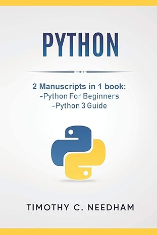 python 2 manuscripts in 1 book python for beginners python 3 guide 1st edition timothy c. needham 1728913489,
