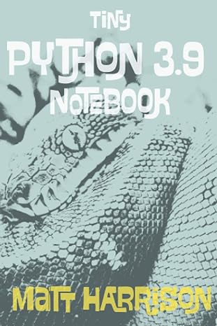 tiny python 3.9 notebook curated examples 1st edition matt harrison b08l4qwl9h, 979-8695684698