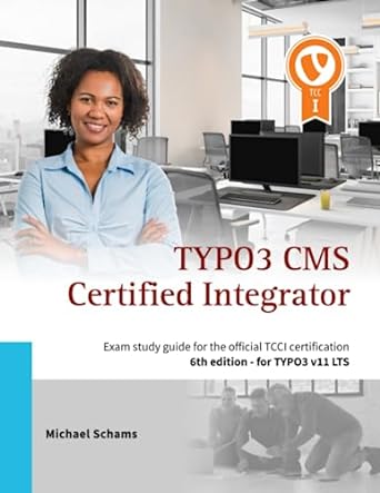 typo3 cms certified integrator 1st edition michael schams 979-8394888021