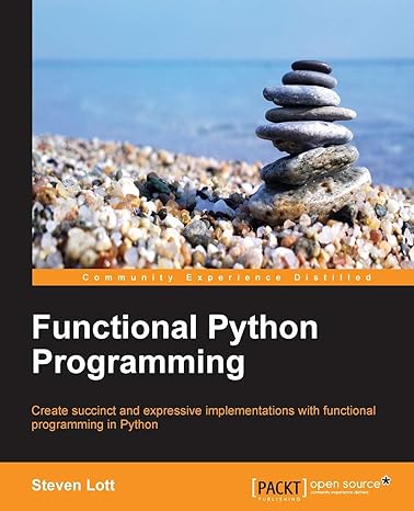 functional python programming create succinct and expressive implementations with python 1st edition steven