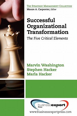 successful organizational transformation the five critical elements 1st edition marvin washington, stephen