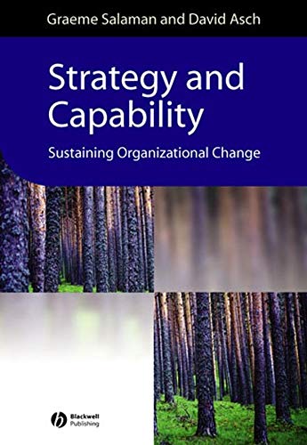 strategy and capability sustaining organizational change 1st edition graeme salaman, david asch 0631228454,