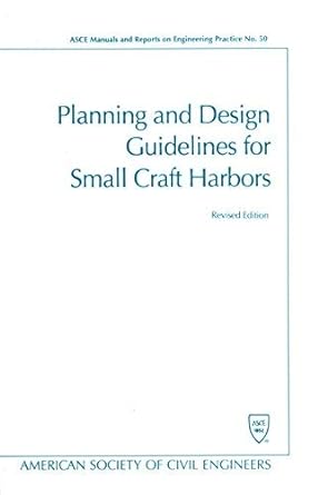 planning and design guidelines for small craft harbors 1st edition american society of civil engineers task