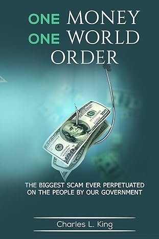 one money one world order the biggest scam ever perpetuated on the people by our government large print
