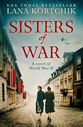 sisters of war a gripping and emotional world war two historical novel  lana kortchik 0008390533,