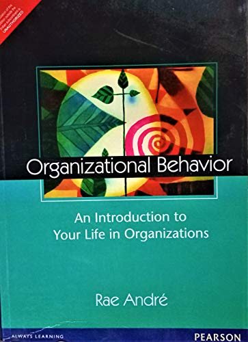 organizational behavior an introduction to your life in organization 1st edition rae andre 8131724867,
