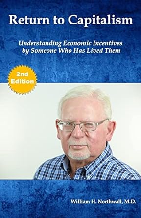 return to capitalism understanding economic incentives by someone who has lived them 2nd edition william h.