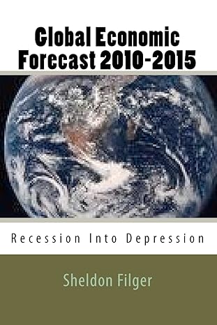 global economic forecast 2010 2015 recession into depression 1st edition sheldon filger 1449542263,