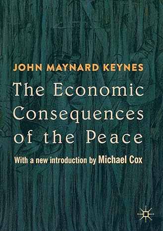 the economic consequences of the peace with a new introduction by michael cox 1st edition john maynard keynes