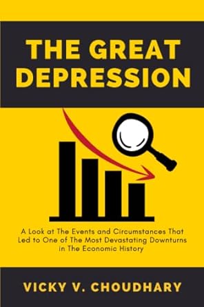 the great depression a look at the events and circumstances that led to one of the most devastating downturns