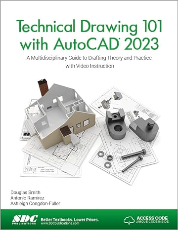 technical drawing 101 with autocad 2023 a multidisciplinary guide to drafting theory and practice with video