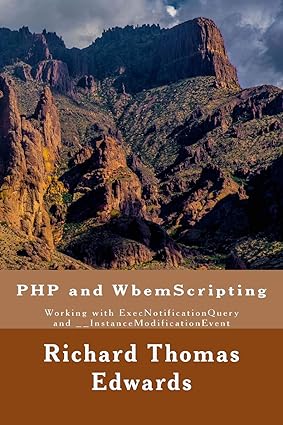 php and wbemscripting working with execnotificationquery and instancemodificationevent 1st edition richard