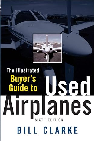 the illustrated buyers guide to used airplanes 6th edition bill clarke 0071454276, 978-0071454278