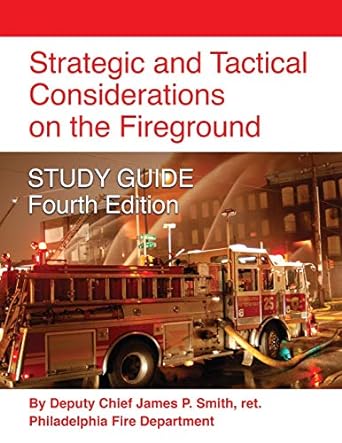 strategic and tactical considerations on the fireground study guide 4th edition ret deputy chief james p