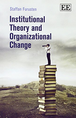 institutional theory and organizational change 1st edition staffan furusten 178254710x, 9781782547105
