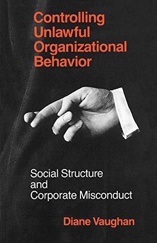 controlling unlawful organizational behavior social structure and corporate misconduct 1st edition diane