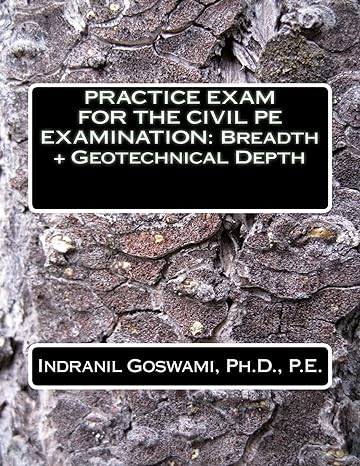 practice exam for the civil pe examination breadth plus geotechnical depth 1st edition dr. indranil goswami